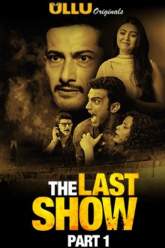 The Last Show Part 1 2021 Ullu Web Series Download Mp4Moviez